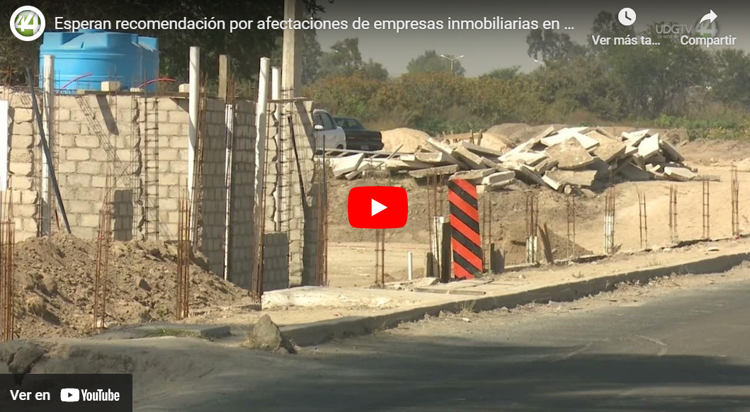 Esperan recomendación por afectaciones de empresas inmobiliarias en El Salto