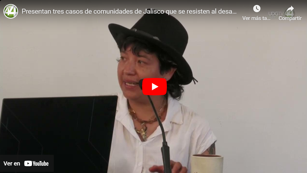 Presentan tres casos de comunidades de Jalisco que se resisten al desarrollo de proyectos de combust