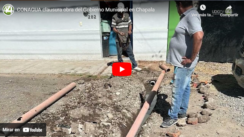 CONAGUA clausura obra del Gobierno Municipal en Chapala