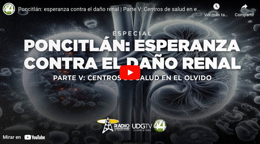 Poncitlán: esperanza contra el daño renal | Parte V: Centros de salud en el olvido