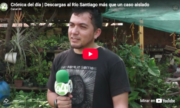 Crónica del día | Descargas al Río Santiago más que un caso aislado