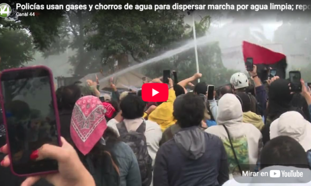 Policías usan gases y chorros de agua para dispersar marcha por agua limpia; reportan detenidos