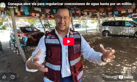 Conagua abre vía para regularizar concesiones de agua hasta por un millón de metros cúbicos