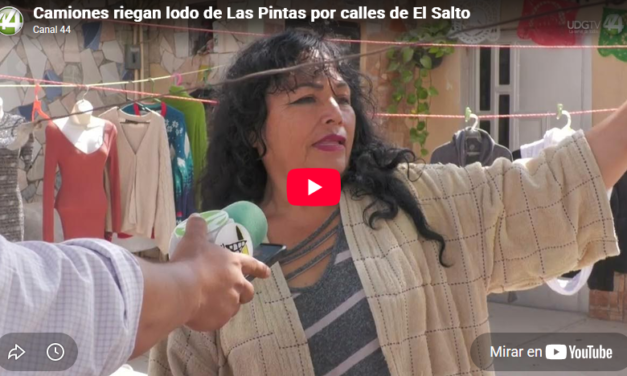 Camiones riegan lodo de Las Pintas por calles de El Salto