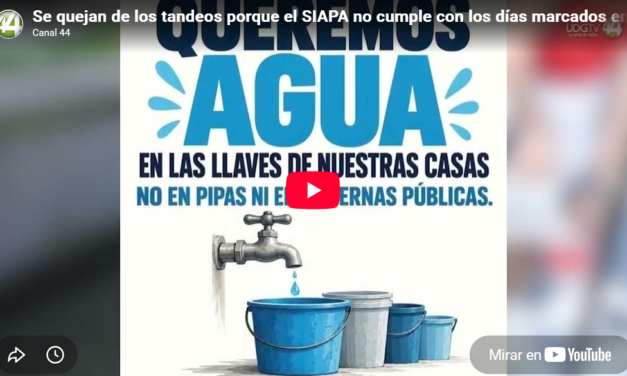 Se quejan de los tandeos porque el SIAPA no cumple con los días marcados en cada zona