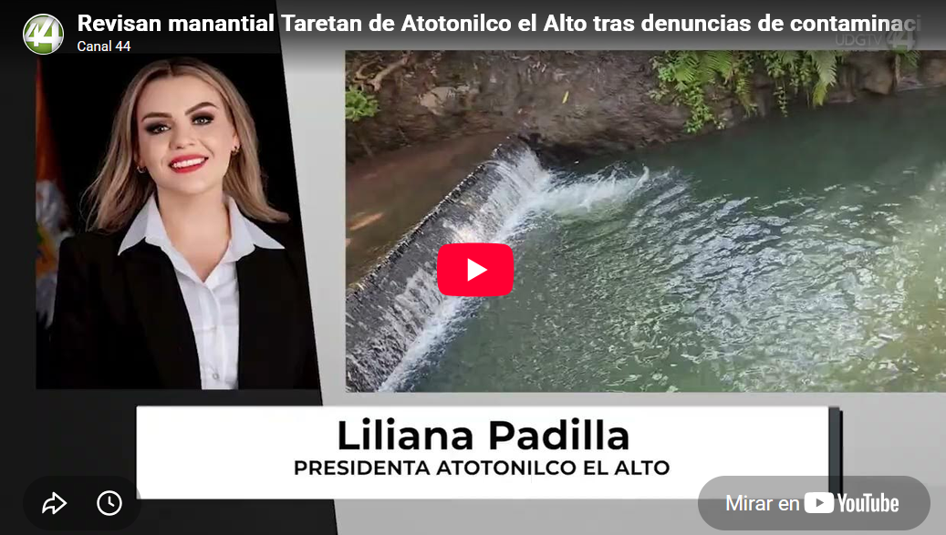Revisan manantial Taretan de Atotonilco el Alto tras denuncias de contaminación