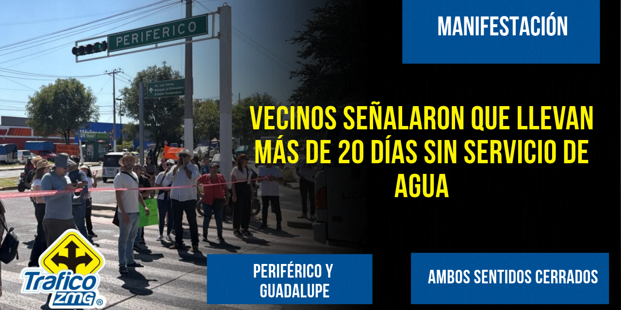 Vecinos bloquean Periférico y avenida Guadalupe por falta de agua en Zapopan