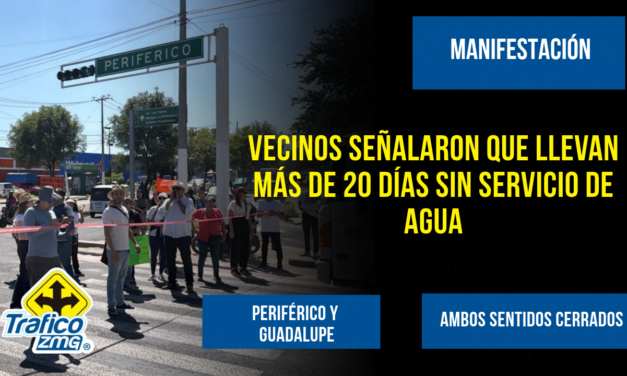 Vecinos bloquean Periférico y avenida Guadalupe por falta de agua en Zapopan
